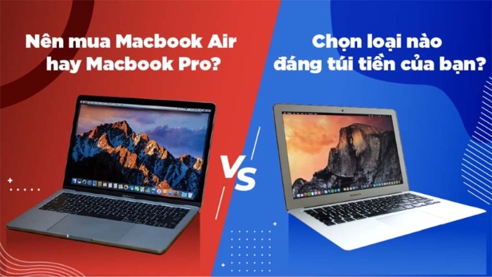 Macbook Air và Macbook Pro: Nên sử dụng dòng nào?